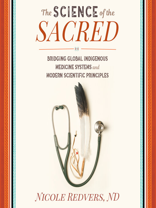 Title details for The Science of the Sacred by Nicole Redvers, N.D. - Available